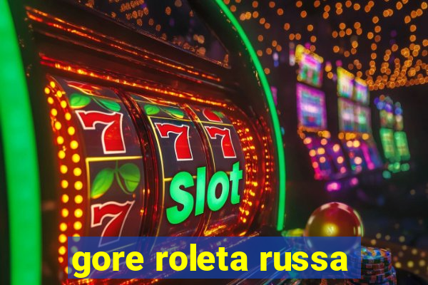 gore roleta russa